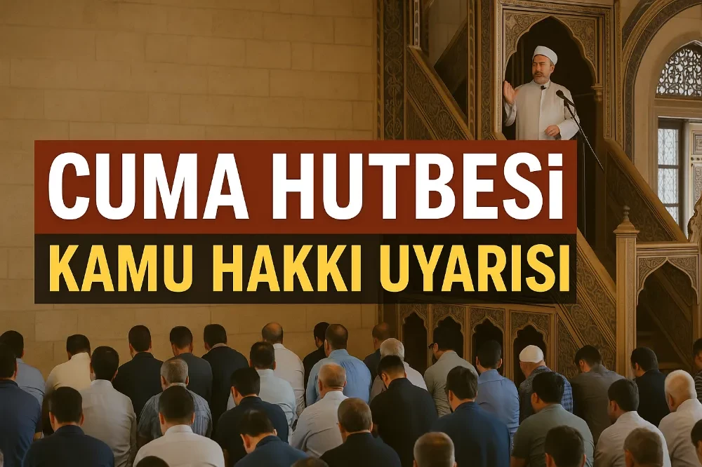 Kamu Hakkı Haramdır: Cuma Hutbesi Halkı Derinden Etkiledi