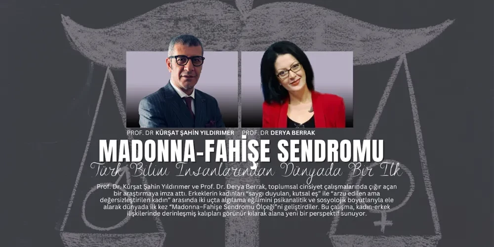 Türk Bilim İnsanlarından Dünyada Bir İlk: “Madonna–Fahişe Sendromu Ölçeği”